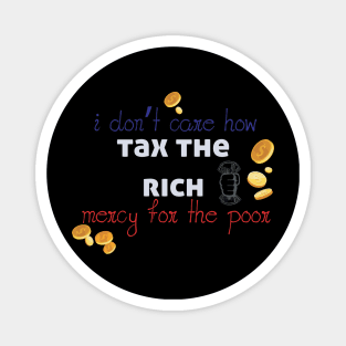 Tax The Rich Not The Poor, Equality Gift Idea, Poor People, Rich People Magnet